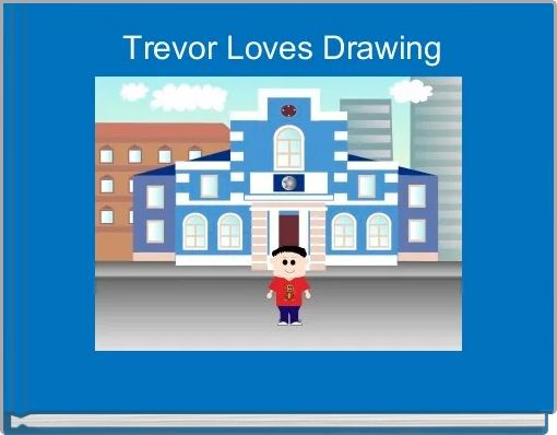 Front cover of ' Trevor Loves Drawing' 