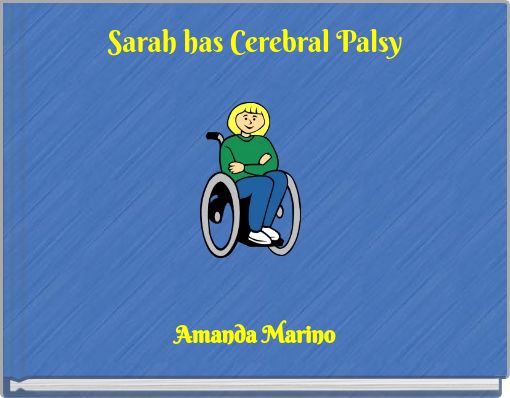 Sarah has Cerebral Palsy