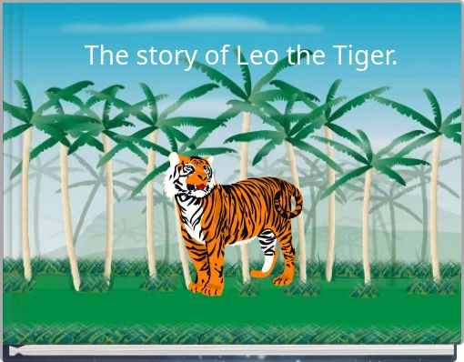 The story of Leo the Tiger.