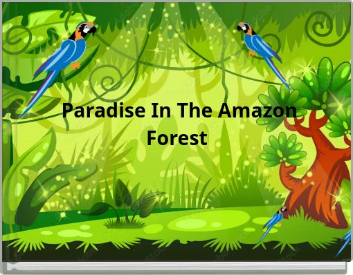 Paradise In The Amazon Forest