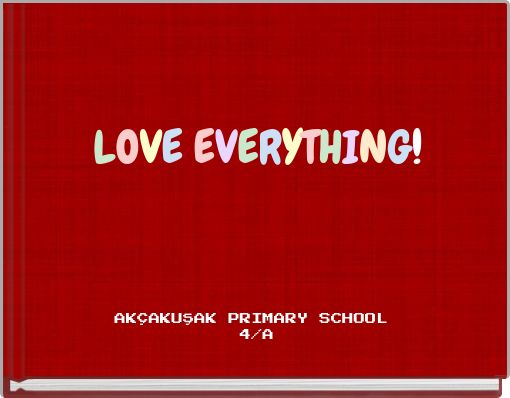 LOVE EVERYTHING!