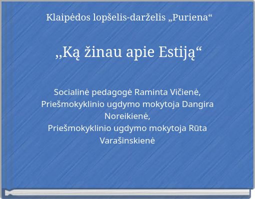 Klaipėdos lopšelis-darželis „Puriena“ ,,Ką žinau apie Estiją“