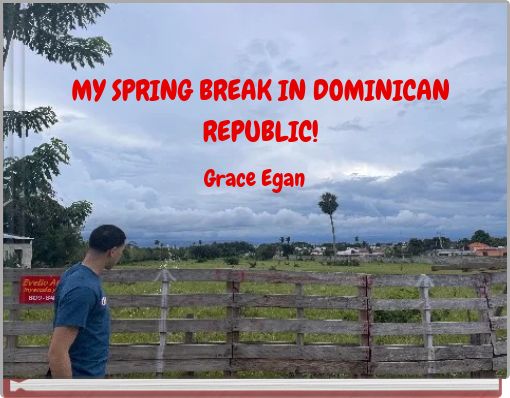 MY SPRING BREAK IN DOMINICAN REPUBLIC!