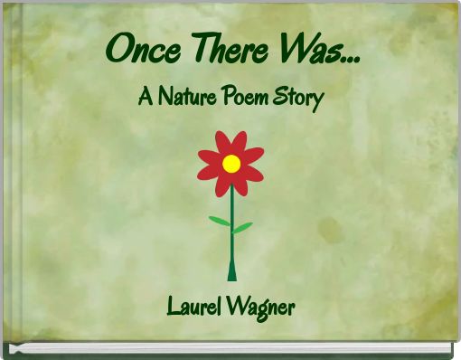 Once There Was... A Nature Poem Story