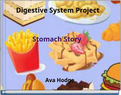 Digestive System Project Stomach Story