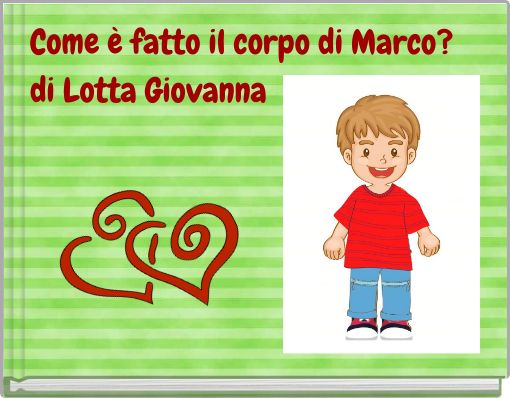 Come è fatto il corpo di Marco? di Lotta Giovanna