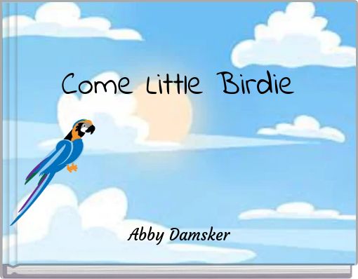 Come Little Birdie