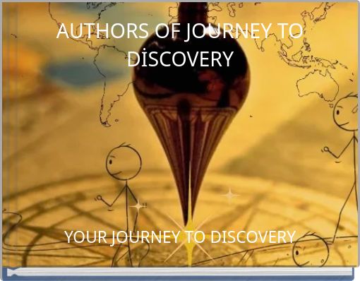 AUTHORS OF JOURNEY TO DİSCOVERY