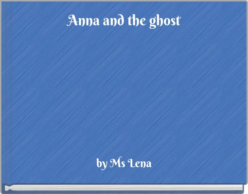 Anna and the ghost
