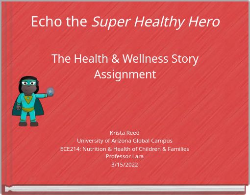 Echo the Super Healthy Hero The Health & Wellness Story Assignment