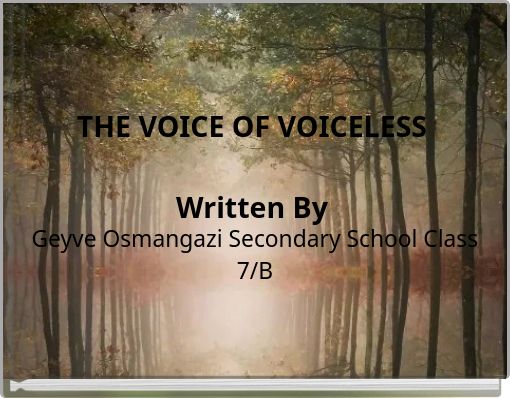 THE VOICE OF VOICELESS Written By