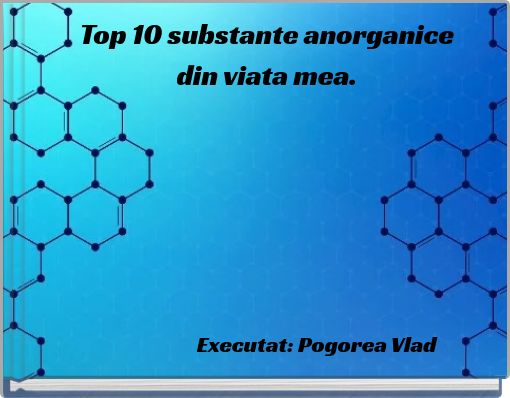 Top 10 substante anorganice din viata mea.