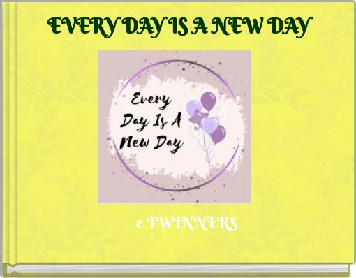 EVERY DAY IS A NEW DAY