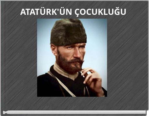 ATATÜRK'ÜN ÇOCUKLUĞU