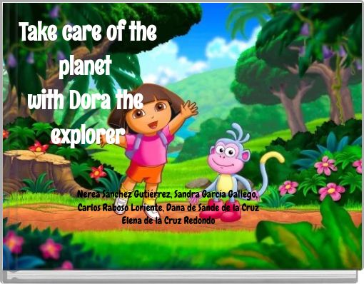 Front cover of 'Take care of the planet with Dora the explorer' 