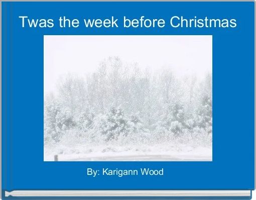 Twas the week before Christmas 