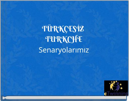 T&Uuml;RK&Ccedil;ESİZ TURKCHE Senaryolarımız