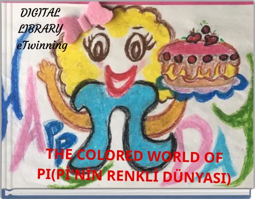 THE COLORED WORLD OF PI(Pİ'NİN RENKLİ D&Uuml;NYASI)