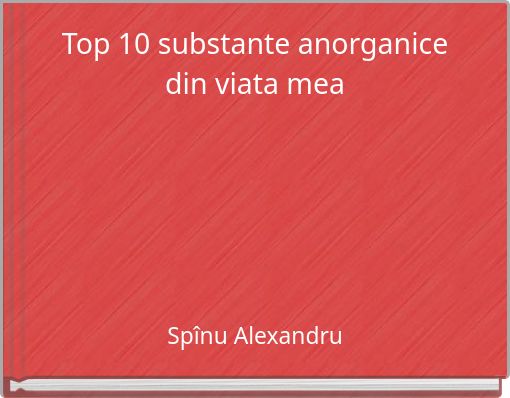 Top 10 substante anorganice din viata mea