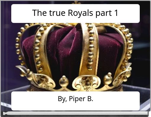 The true Royals part 1