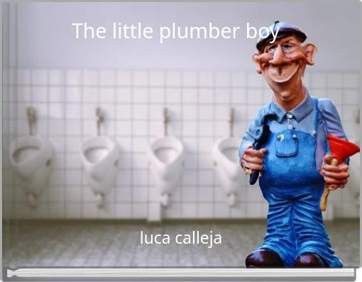 The little plumber boy