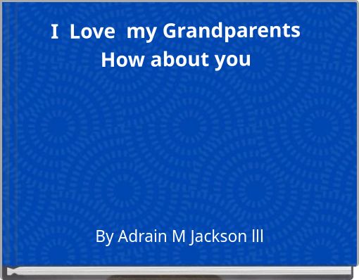 Book Cover for: I Love my Grandparents How about you