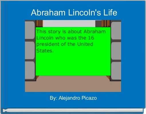 "Abraham Lincoln's Life" - Free stories online. Create books for kids ...