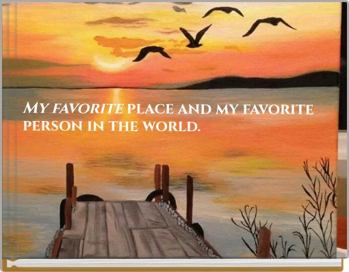 My favorite place and my favorite person in the world.