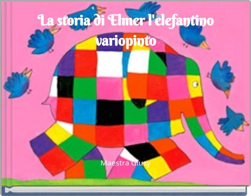 La storia di Elmer l'elefantino variopinto