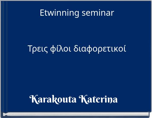 Etwinning seminar Τρεις φίλοι διαφορετικοί