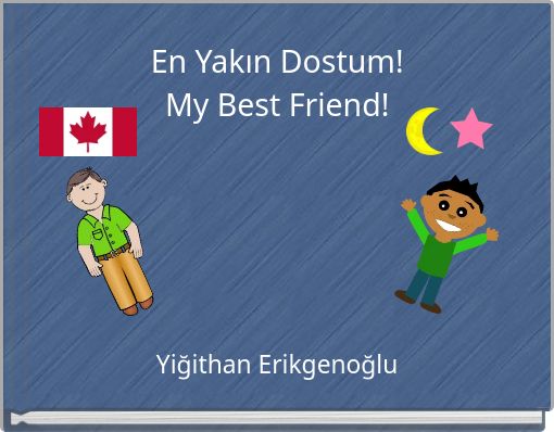 En Yakın Dostum! My Best Friend!
