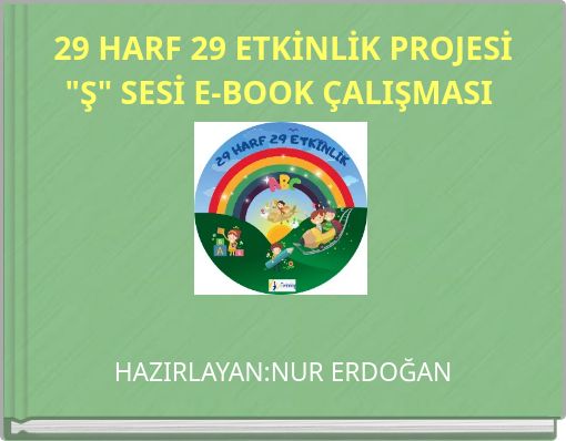 29 HARF 29 ETKİNLİK PROJESİ "Ş" SESİ E-BOOK ÇALIŞMASI