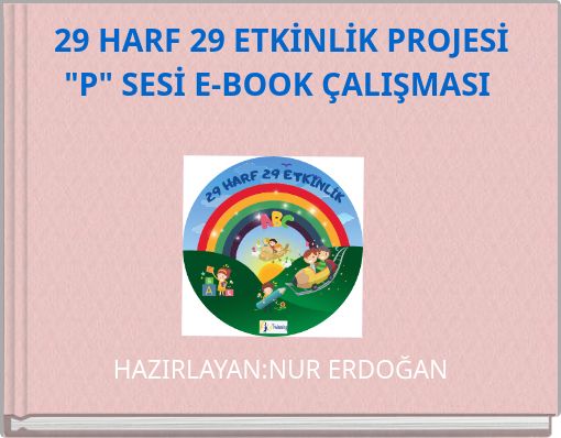 29 HARF 29 ETKİNLİK PROJESİ "P" SESİ E-BOOK ÇALIŞMASI