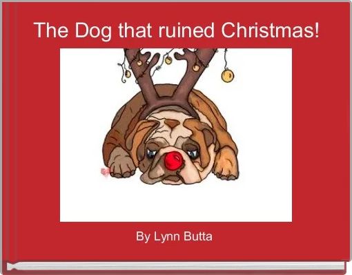 Front cover of 'The Dog that ruined Christmas!' 