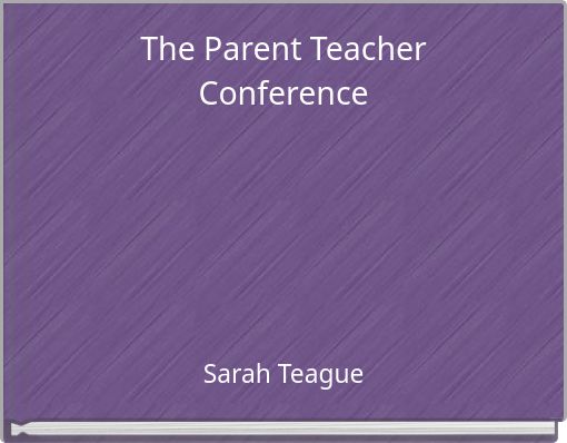 The Parent Teacher Conference