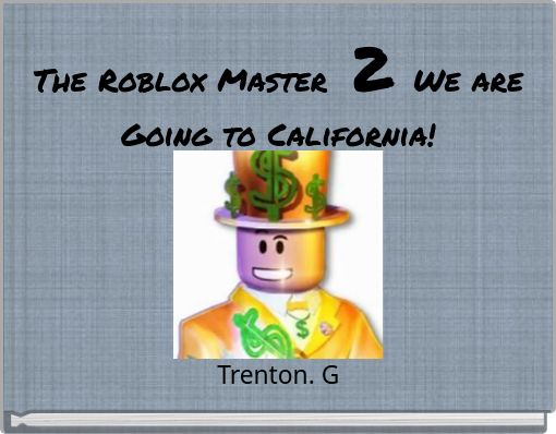 The Roblox Master 2 We are Going to California!