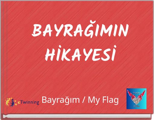 BAYRAĞIMIN HİKAYESİ Bayrağım / My Flag