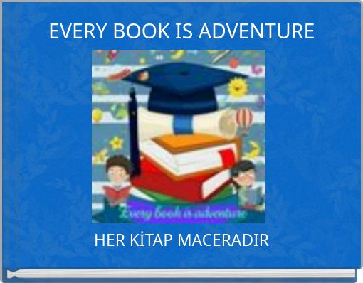 EVERY BOOK IS ADVENTURE