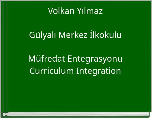 Volkan Yılmaz Gülyalı Merkez İlkokulu Müfredat Entegrasyonu Curriculum Integration