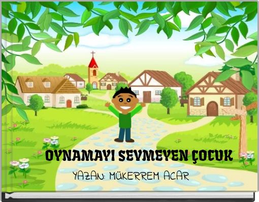 OYNAMAYI SEVMEYEN ÇOCUK