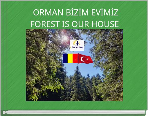 ORMAN BİZİM EVİMİZ FOREST IS OUR HOUSE