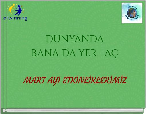 DÜNYANDA BANA DA YER AÇ