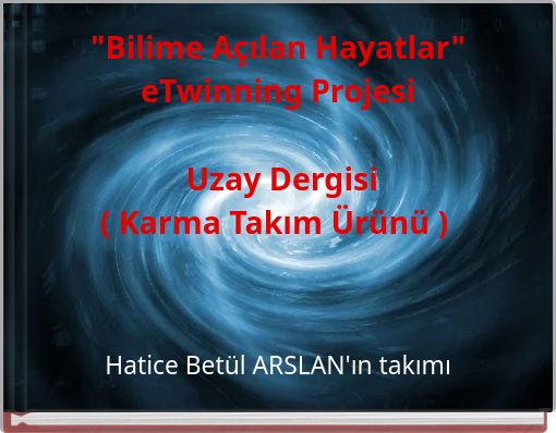 "Bilime Açılan Hayatlar" eTwinning Projesi Uzay Dergisi ( Karma Takım Ürünü )