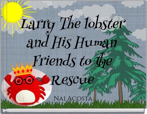 Larry The lobster and His Human Friends to the Rescue