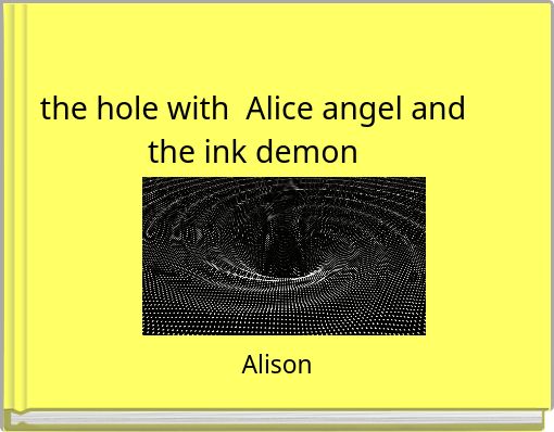 the hole with Alice angel and the ink demon