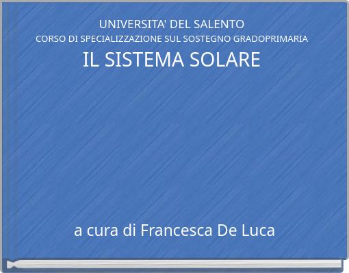 UNIVERSITA' DEL SALENTO CORSO DI SPECIALIZZAZIONE SUL SOSTEGNO GRADOPRIMARIA IL SISTEMA SOLARE