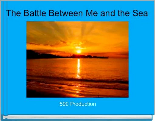 The Battle Between Me and the Sea