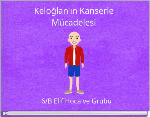 Keloğlan'ın Kanserle Mücadelesi