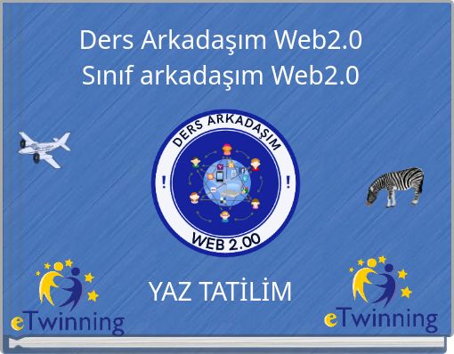Ders Arkadaşım Web2.0 Sınıf arkadaşım Web2.0 YAZ TATİLİM