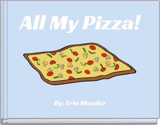 All My Pizza!